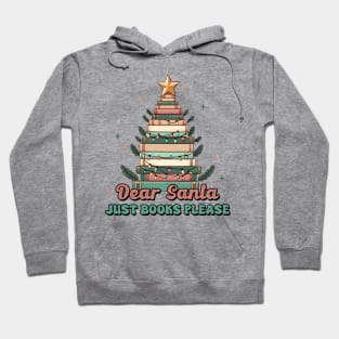 Dear Santa Just Books Please Hoodie